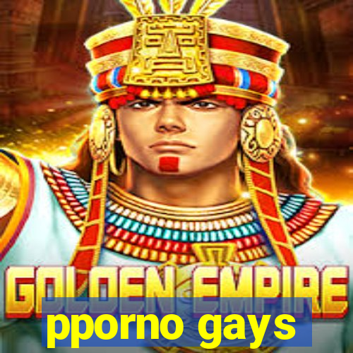 pporno gays